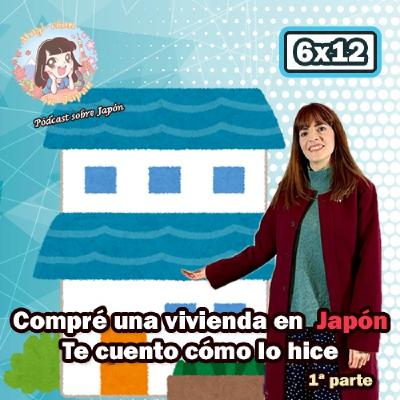 6x12 Compré una vivienda en Japón - ¿Cómo lo hice? - Te lo cuento (1ª parte)