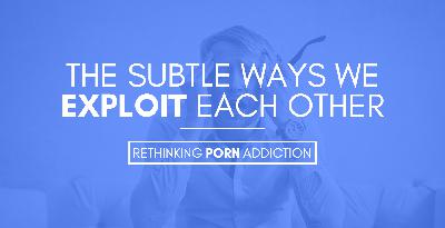 Episode 11: The Subtle Ways We Exploit Each Other
