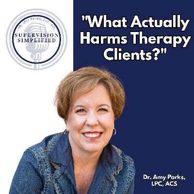 The Most Harmful Things Therapists Do - and What Supervisors Can Do About It