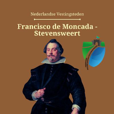 Francisco de Moncada - Nederlandse Vestingsteden