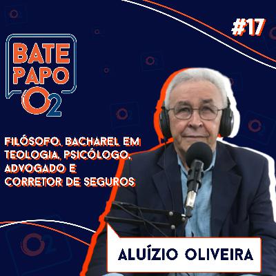 ALUÍZIO OLIVEIRA - Bate Papo O2 #17 ALUÍZIO OLIVEIRA - Bate Papo O2 #17