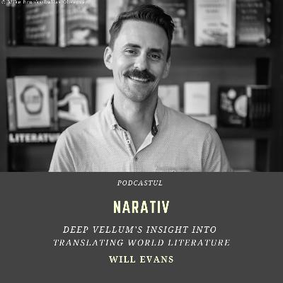 Ep. 47. Deep Vellum's insight into translating world literature (Will Evans)