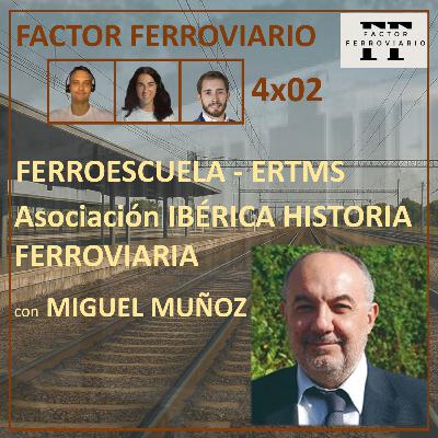 4x02 - Asociación Ibérica de Historia Ferroviaria, con Miguel Muñoz. ERTMS: responsabilidad información completa y Extensión, sustitución y borrado de info basada en localización