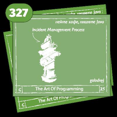 327 Incident Management Process — The Art Of Programming [ Development ]