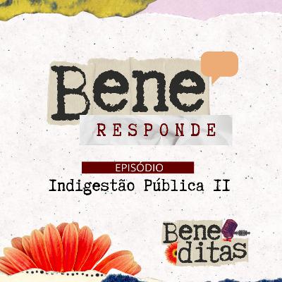 Beneditas #3: BeneResponde - Indigestão Pública II Beneditas #3: BeneResponde - Indigestão Pública II