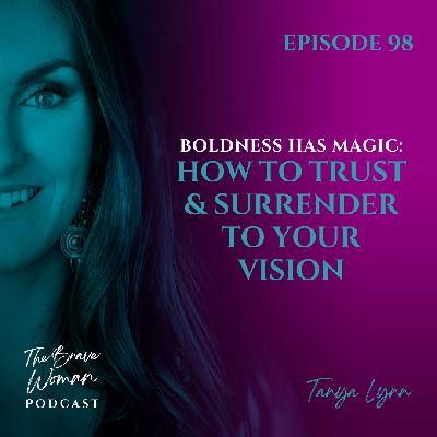 Boldness Has Magic: How to Trust & Surrender to Your Vision