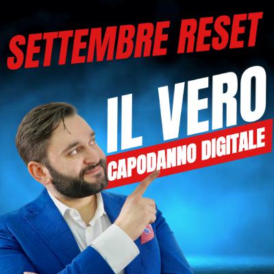 Settembre RESET! Il vero capodanno digitale per i tuoi social media e il marketing Settembre RESET! Il vero capodanno digitale per i tuoi social media e il marketing