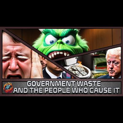 Government Waste and the People Who Cause It | World On Fire #3