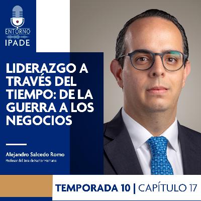 Temporada 10 | Negocios en movimiento | Liderazgo a través del tiempo: de la guerra a los negocios Temporada 10 | Negocios en movimiento | Liderazgo a través del tiempo: de la guerra a los negocios