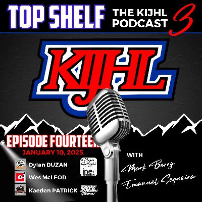 Top Shelf: The KIJHL Podcast - S3 E14 - January 10 - Duzan - Patrick - McLeod