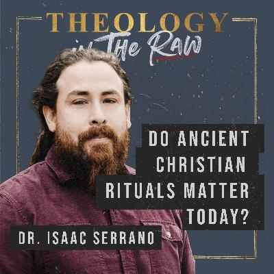 Do Ancient Christian Rituals Matter Today? Dr. Isaac Serrano Do Ancient Christian Rituals Matter Today? Dr. Isaac Serrano