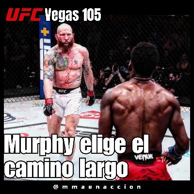 509 UFC Vegas 105 Emmett vs Murphy - Murphy elige el camino largo 509 UFC Vegas 105 Emmett vs Murphy - Murphy elige el camino largo