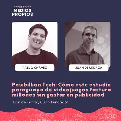 Posibillian Tech: Cómo este estudio paraguayo de videojuegos factura millones sin gastar en publicidad - Juan de Urraza, CEO y Fundador
