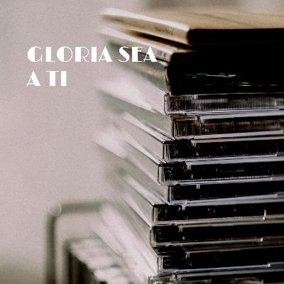 Gloria sea a ti Gloria sea a ti