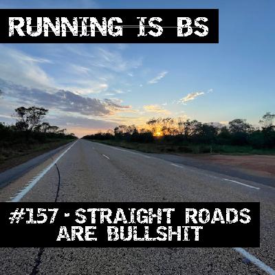 #157 - Straight Roads are Bullshit