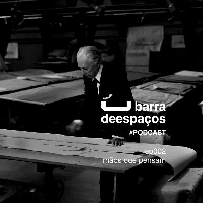 ep002 - mãos que pensam