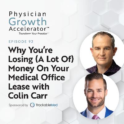 Why You’re Losing (A Lot Of) Money On Your Medical Office Lease with Colin Carr