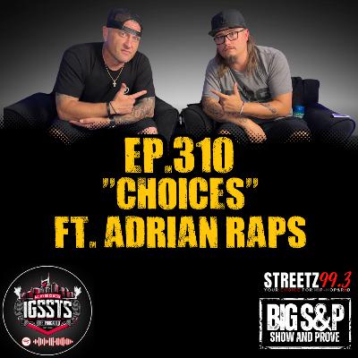 Episode 310 - "Choices" Feat. Adrian Raps Episode 310 - "Choices" Feat. Adrian Raps