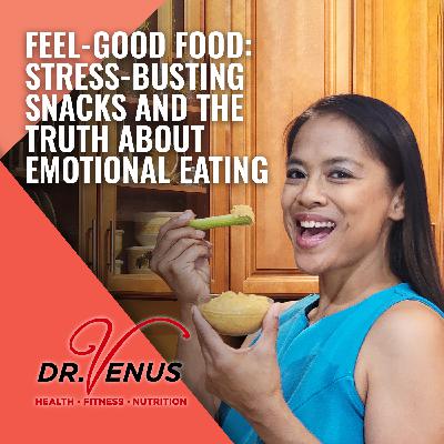EP12: Feel-Good Food: Stress-Busting Snacks and the Truth About Emotional Eating EP12: Feel-Good Food: Stress-Busting Snacks and the Truth About Emotional Eating