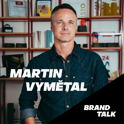 11: Martin Vymětal - Pro svůj brand potřebujete téma s velkým "T" 11: Martin Vymětal - Pro svůj brand potřebujete téma s velkým "T"