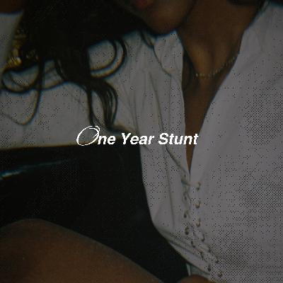 A One Year Stunt