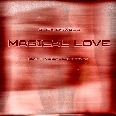 Alex Oswald - Magical Love (Bent - Magical Love Cover)