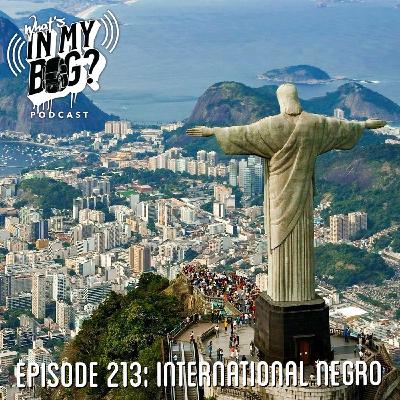 Episode 213: International Negro Episode 213: International Negro