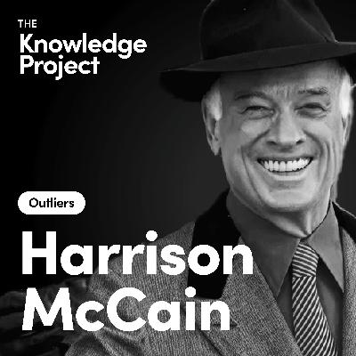 [Outliers] Harrison McCain: Single-Minded Purpose
