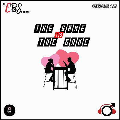 EBS137 - The Game is The Game