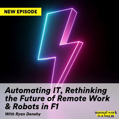 Automating IT, Rethinking the Future of Remote Work & Robots in F1 (with Ryan Denehy) Automating IT, Rethinking the Future of Remote Work & Robots in F1 (with Ryan Denehy)