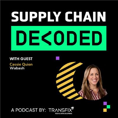 Supply Chain Decoded | Feat. Cassie Quien, Wabash Supply Chain Decoded | Feat. Cassie Quien, Wabash