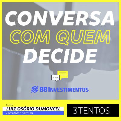 Conversa com Quem Decide - BB-BI | Luiz Osório Dumoncel - 3Tentos | BB