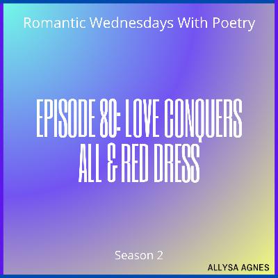 Episode 80: Love Conquers All & Red Dress