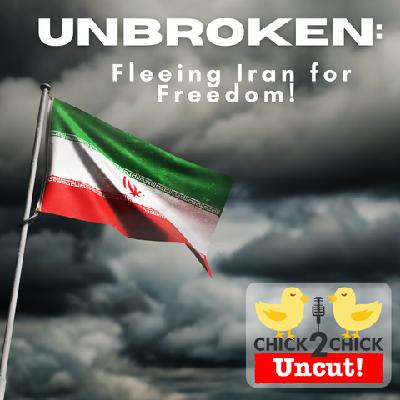 Unbroken: Fleeing Iran for Freedom, Chick2Chick Episode #275