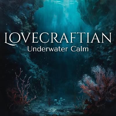 Lovecraftian Underwater Ambience 🌊 Beneath the Quiet Sea (Dark Ocean Sounds for Sleep) Lovecraftian Underwater Ambience 🌊 Beneath the Quiet Sea (Dark Ocean Sounds for Sleep)