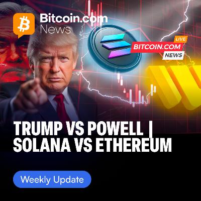 Solana vs Ethereum Heats Up 🔥 | Trump vs Powell, and Bitcoin’s “Silent IPO”