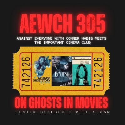 AEWCH 305: JUSTIN DECLOUX & WILL SLOAN (IMPORTANT CINEMA CLUB) on GHOSTS IN MOVIES