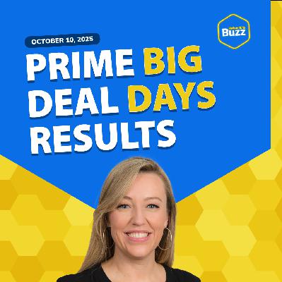 Weekly Buzz 10/10/25: Prime Big Deal Days Results | New Amazon Add to Delivery Button