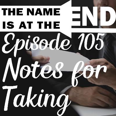 Episode 105 (Notes for Taking!!) Episode 105 (Notes for Taking!!)