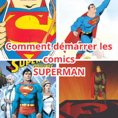Comment démarrer les Comics SUPERMAN ? | Podcast Comics