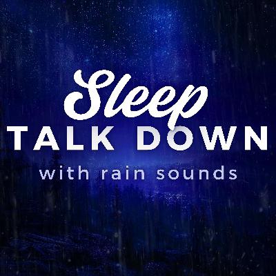 Sleep Talk Down with Rain Sounds | Meditation Hypnosis for Sleep