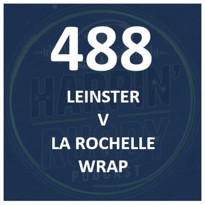488 : Leinster v La Rochelle wrap 488 : Leinster v La Rochelle wrap