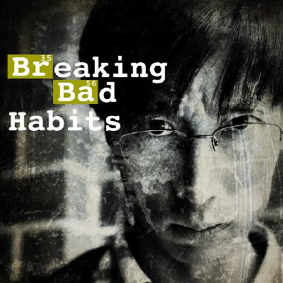 Breaking Bad Habits part 1 and 2 (Rebroadcast)