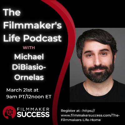 The Filmmaker's Life with Michael DiBiasio-Ornelas 03/21/24
