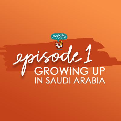 Episode 1: Growing Up in Saudi Arabia