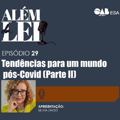 #29 | Tendências para um mundo pós-Covid (Parte II)