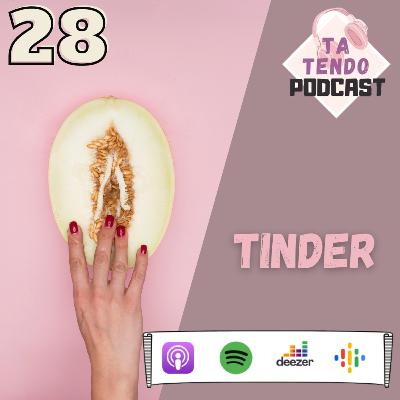 28 - Tinder, aliado ou inimigo?