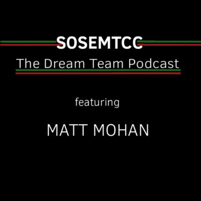 The Dream Team Podcast (Ft Matt Mohan) The Dream Team Podcast (Ft Matt Mohan)
