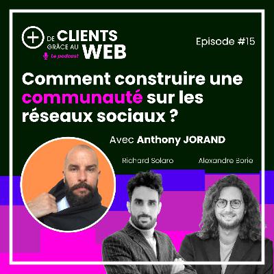 Comment construire une communauté sur les réseaux sociaux ? Avec Anthony JORAND