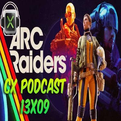 CX Podcast 13x09 - Arc Raiders